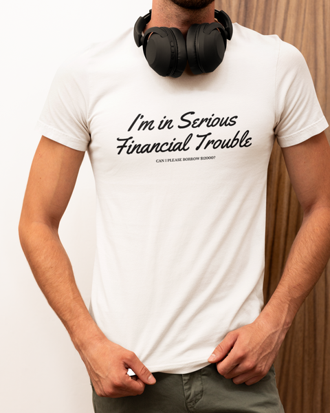 Serious Financial Trouble Tee - White