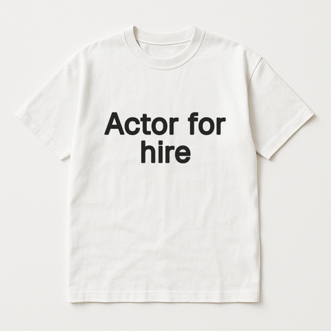 Actor for hire White Tee