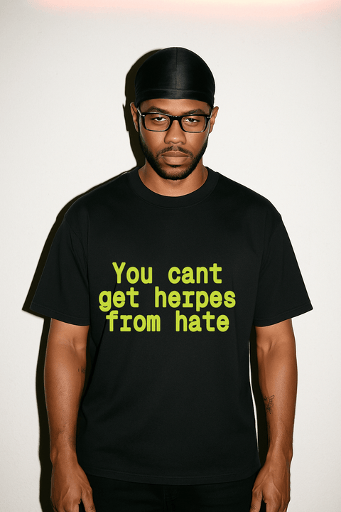 You can’t get herpes from hate Black Tee
