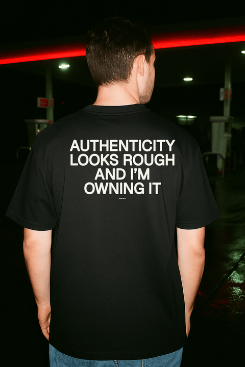 Authenticity Looks Rough And I M Owning It Black Tee