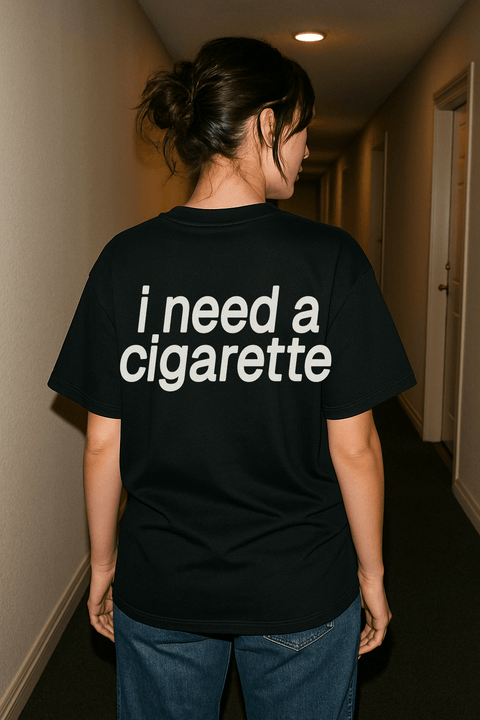 I Need A Cigarette Black Tee