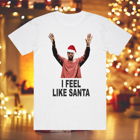I Feel Like Santa White T-Shirt