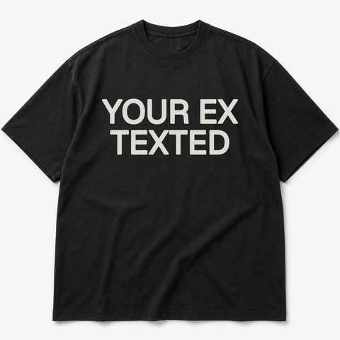 YOUR EX TEXTED Black Tee