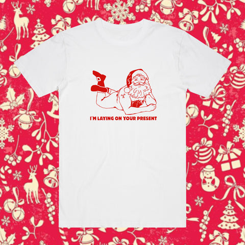 I'm Laying On Your Present White T-Shirt