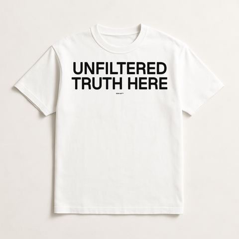 Unfiltered Truth Here White Tee