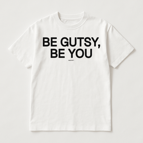 Be Gutsy Be You White Tee