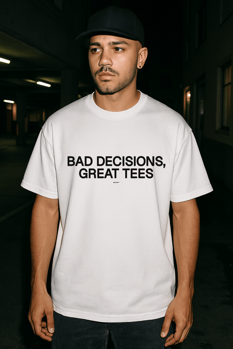 Bad Decisions Great Tees White Tee