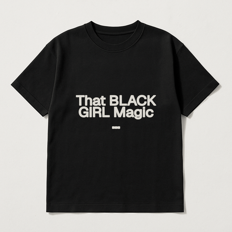 That BLACK GIRL Magic … Black Tee