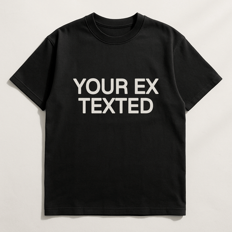 YOUR EX TEXTED Black Tee