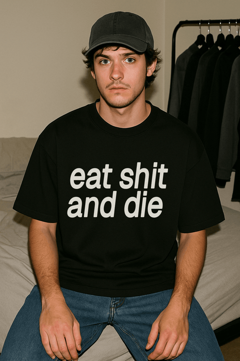 eat shit and die Black Tee