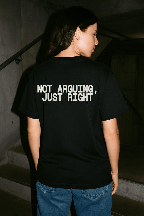 Not Arguing Just Right Black Tee