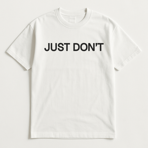 Just Don't White Tee