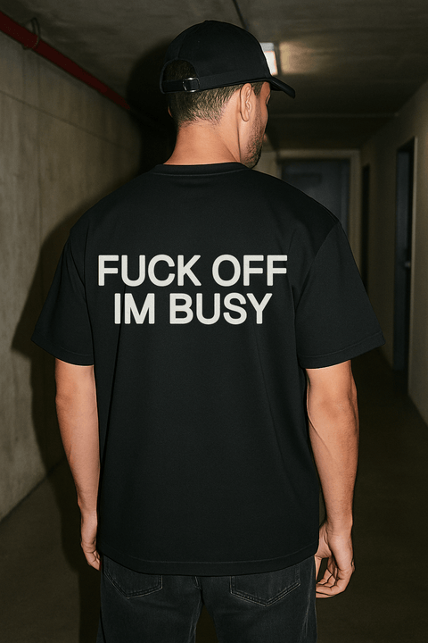 Fuck Off Im Busy Black Tee
