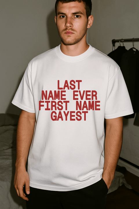 Last Name Ever First Name Gayest White Tee