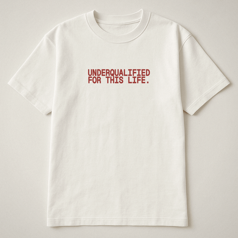Underqualified For This Life White Tee