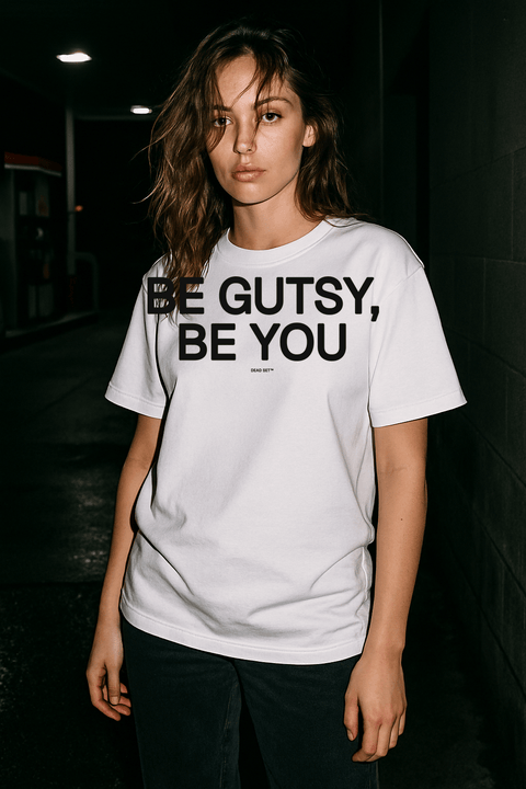 Be Gutsy Be You White Tee