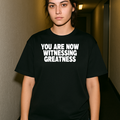 You Are Now Witnessing Greatness Tee - Black — production artwork on Dead Set library mockup