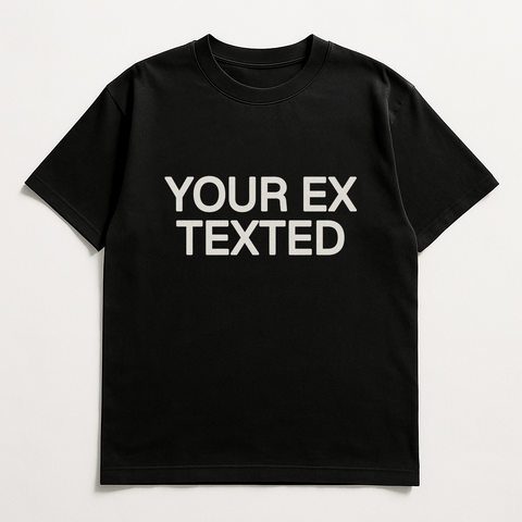 YOUR EX TEXTED Black Tee