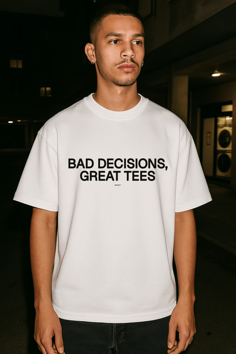 Bad Decisions Great Tees White Tee