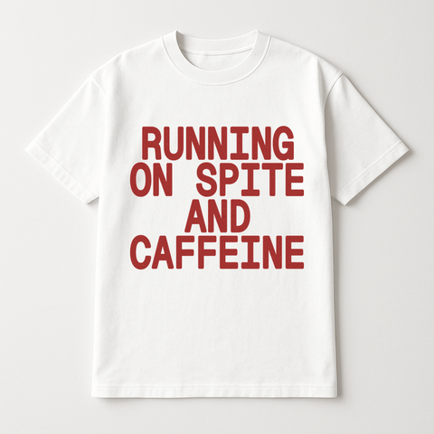 Running On Spite And Caffeine White Tee