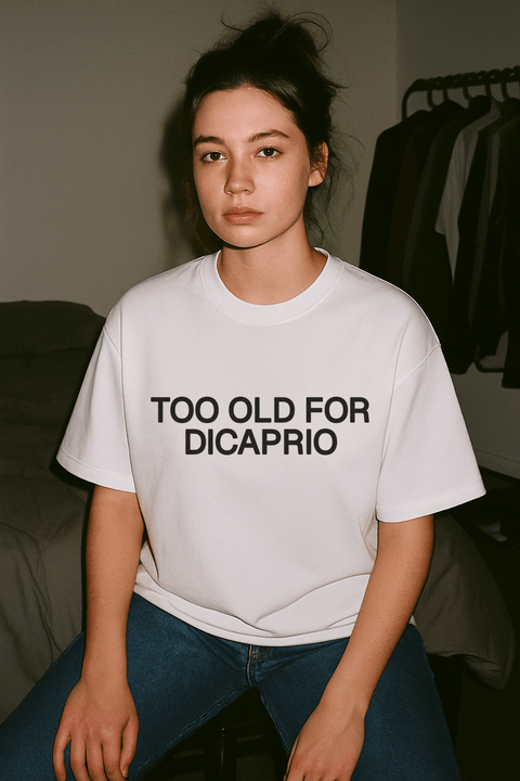 Too Old For Dicaprio White Tee
