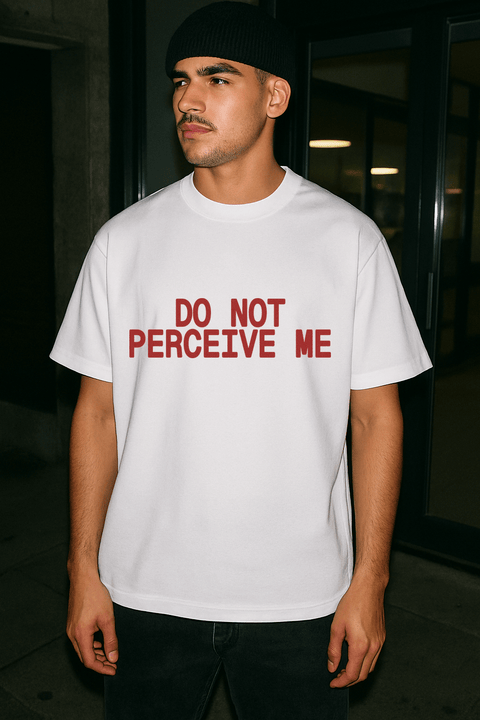 Do Not Perceive Me White Tee