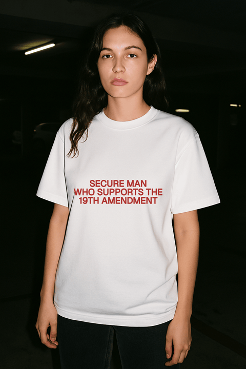 SECURE MAN WHO SUPPORTS THE 19TH AMENDMENT White Tee