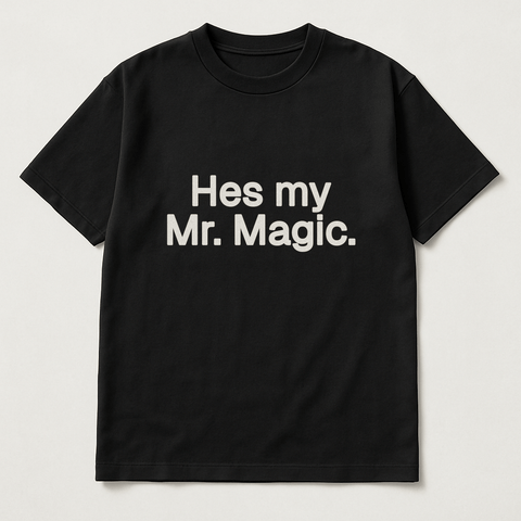 He’s my Mr. Magic. Black Tee