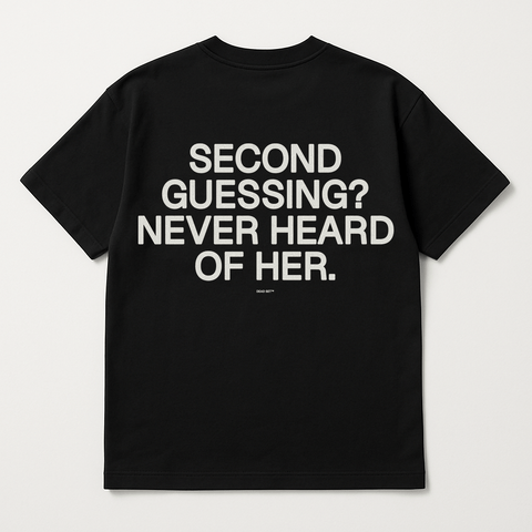 Second Guessing Never Heard Of Her Black Tee