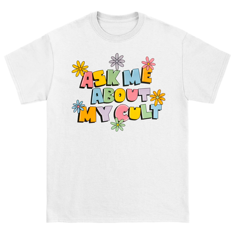 Ask Me About My Cult Tee - White