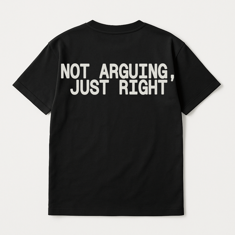 Not Arguing Just Right Black Tee