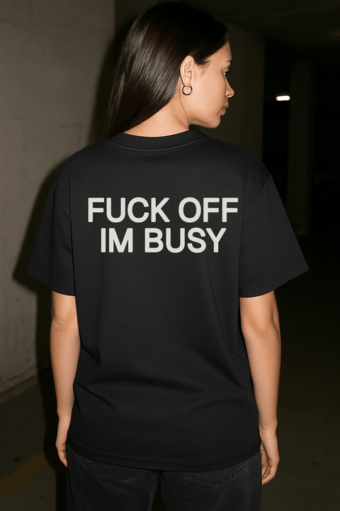 Fuck Off Im Busy Black Tee
