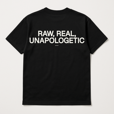 Raw Real Unapologetic Black Tee