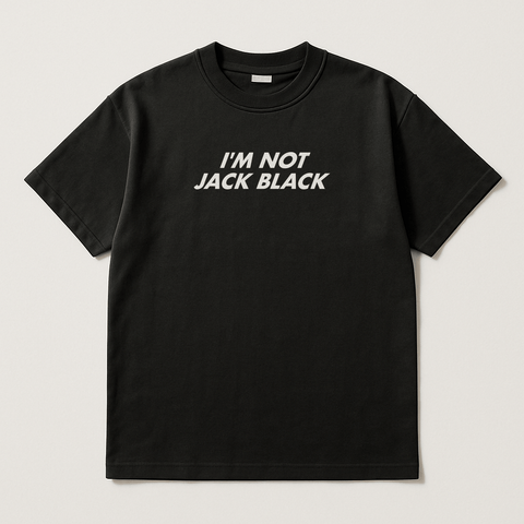 I'M NOT JACK BLACK Black Tee