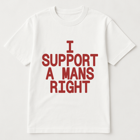 I Support A Man's Right White Tee