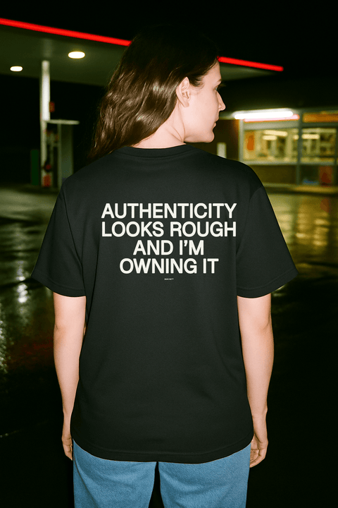 Authenticity Looks Rough And I M Owning It Black Tee