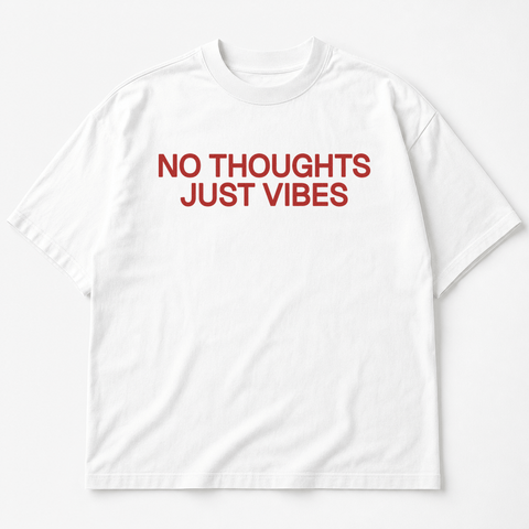 NO THOUGHTS JUST VIBES White Tee