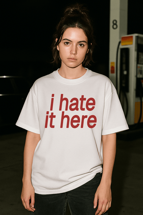 I Hate It Here White Tee