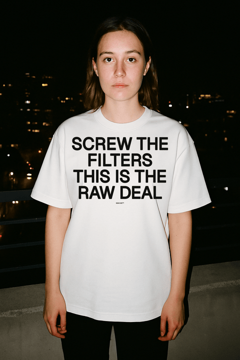 Screw The Filters This Is The Raw Deal White Tee