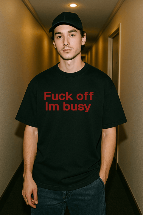 Fuck off I’m busy Black Tee