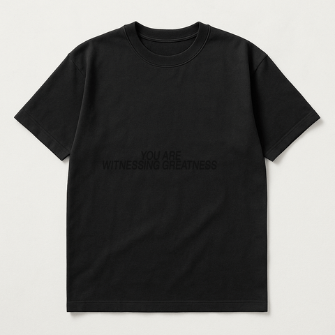 YOU ARE WITNESSING GREATNESS Black Tee