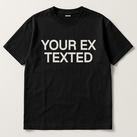 YOUR EX TEXTED Black Tee