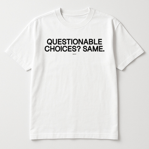 Questionable Choices Same White Tee