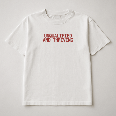 Unqualified And Thriving White Tee