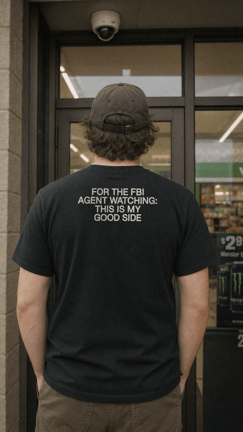 FOR THE FBI AGENT WATCHING: THIS IS MY GOOD SIDE Black Tee